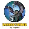 Arme :  Banana S Rider ( Prophecy ) 