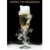 Arôme : Vin Mousseux
Dernière mise à jour le : 12-09-2014 Arôme : Vin Mousseux
Dernière mise à jour le : 12-09-2014